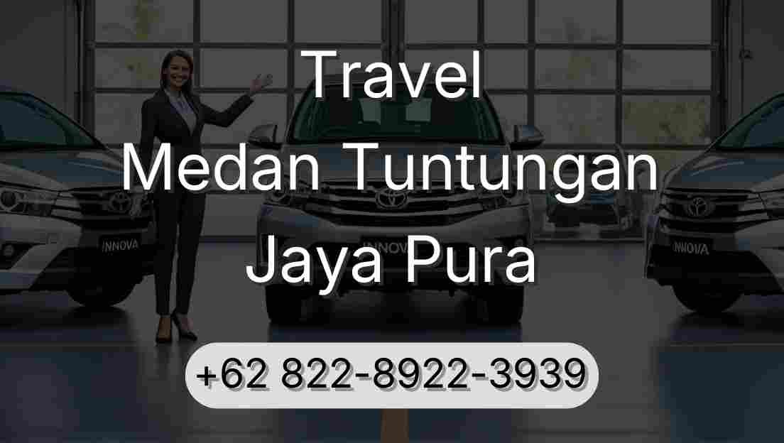 Travel Medan Tuntungan Jaya Pura