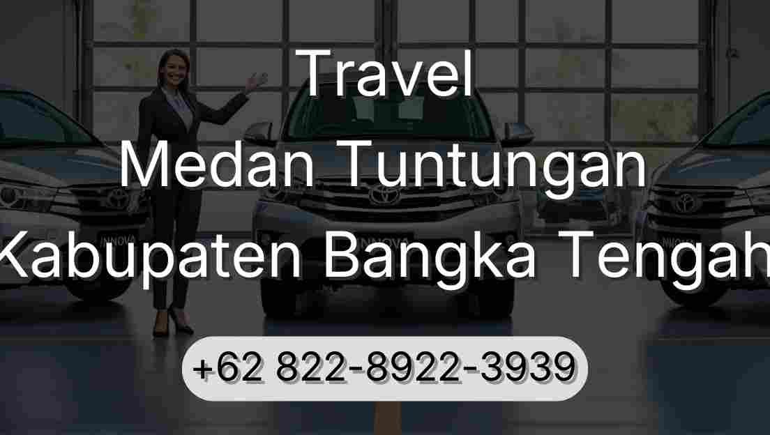 Travel Medan Tuntungan Kabupaten Bangka Tengah