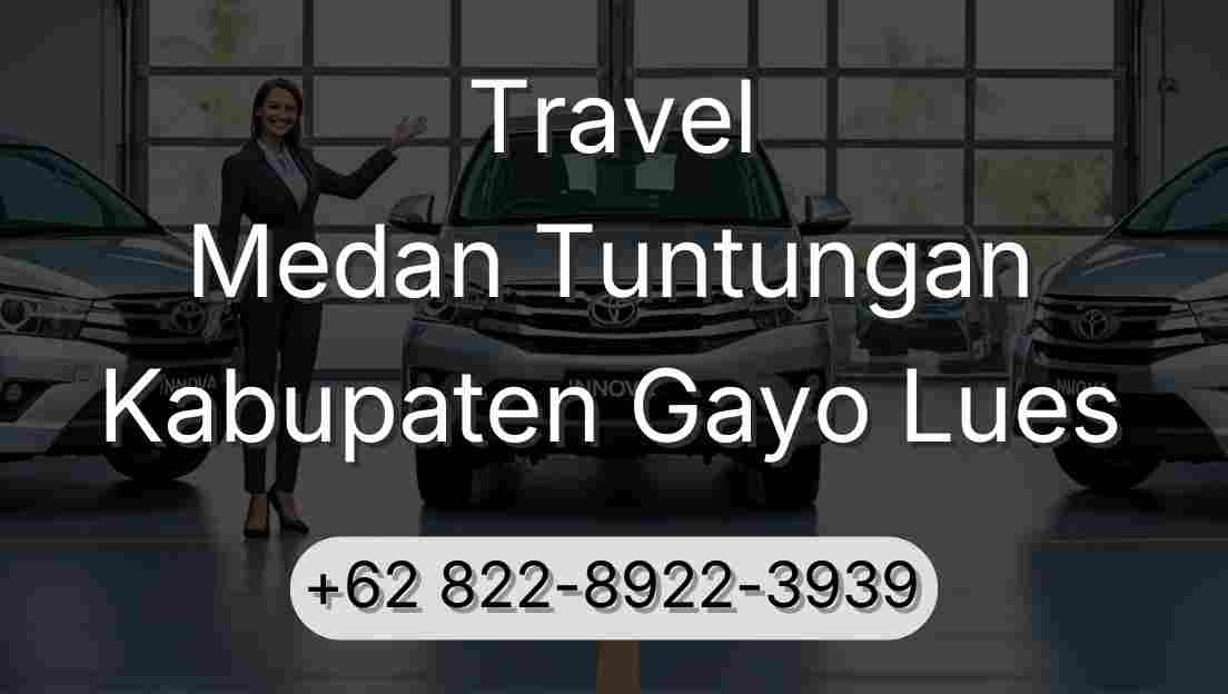 Travel Medan Tuntungan Kabupaten Gayo Lues