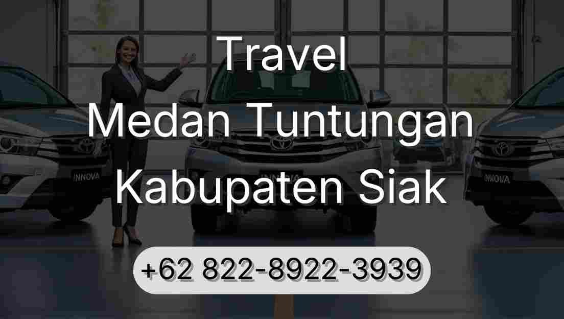 Travel Medan Tuntungan Kabupaten Siak