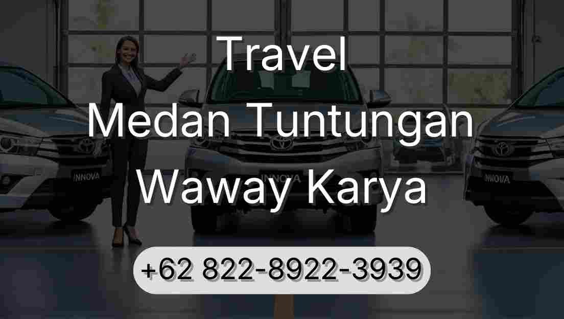 Travel Medan Tuntungan Waway Karya