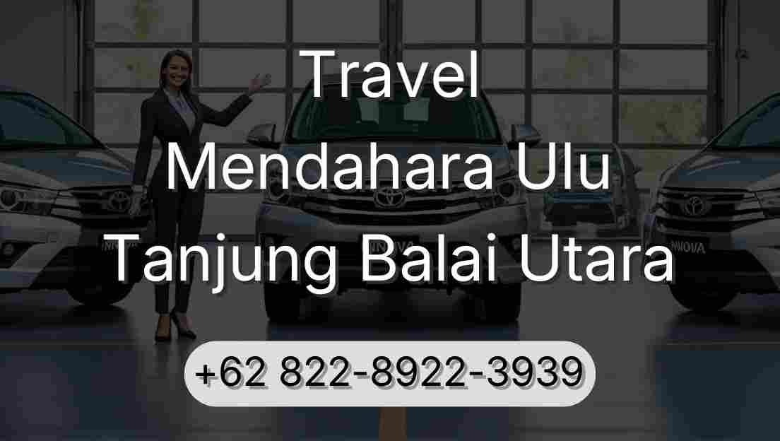 Travel Mendahara Ulu Tanjung Balai Utara