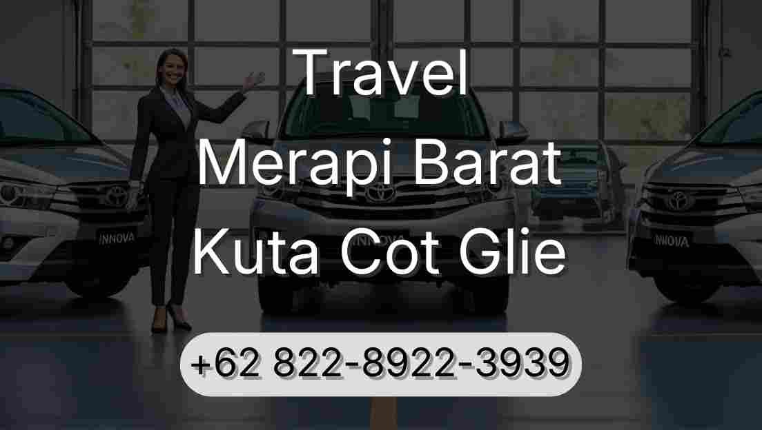Travel Merapi Barat Kuta Cot Glie