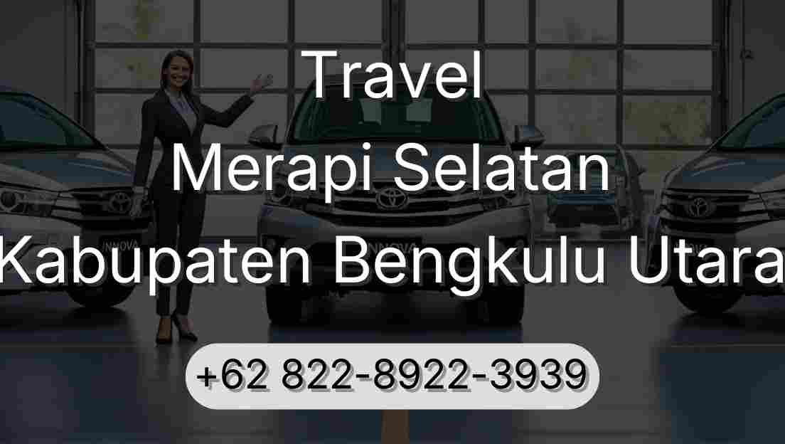 Travel Merapi Selatan Kabupaten Bengkulu Utara