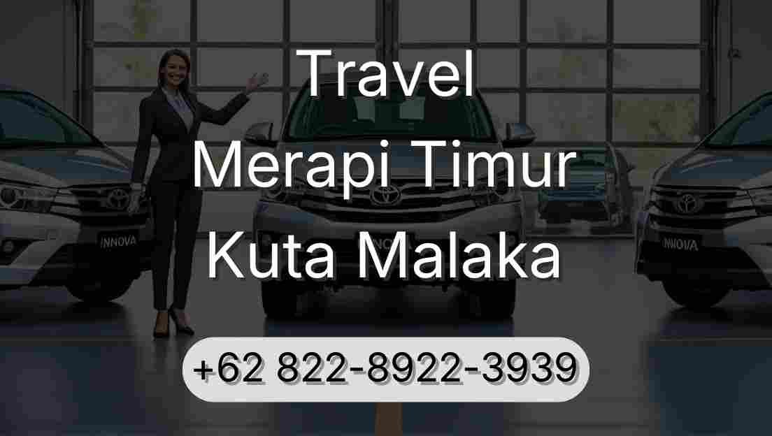 Travel Merapi Timur Kuta Malaka