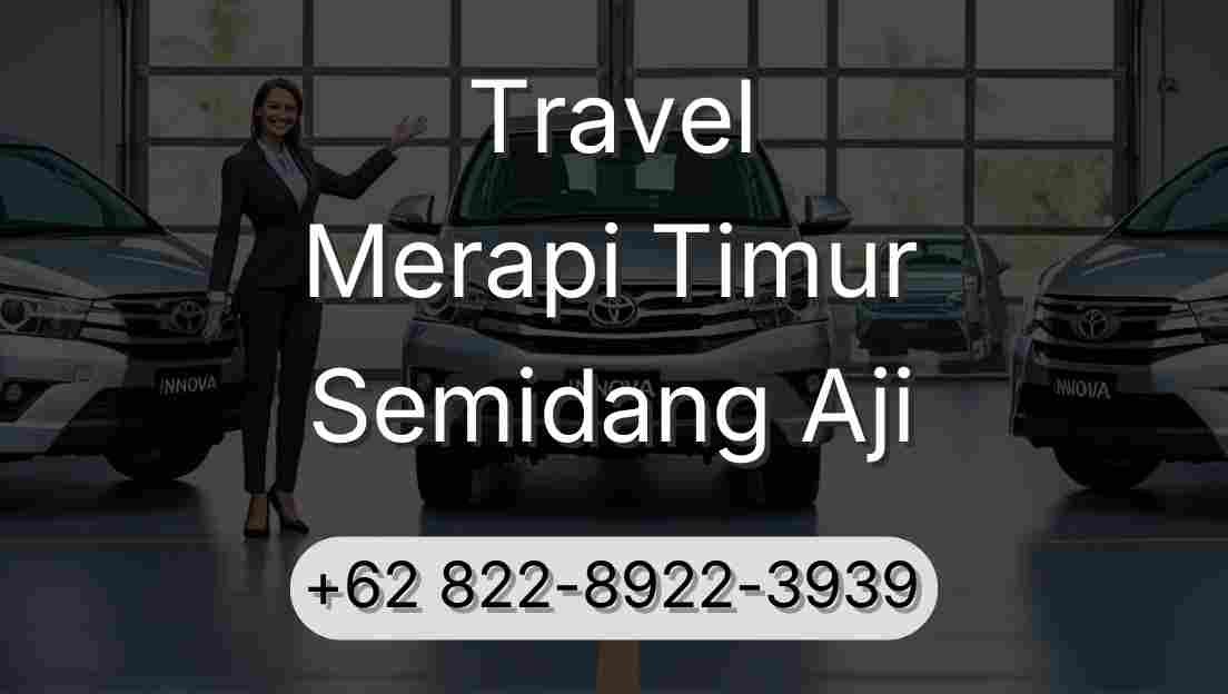 Travel Merapi Timur Semidang Aji