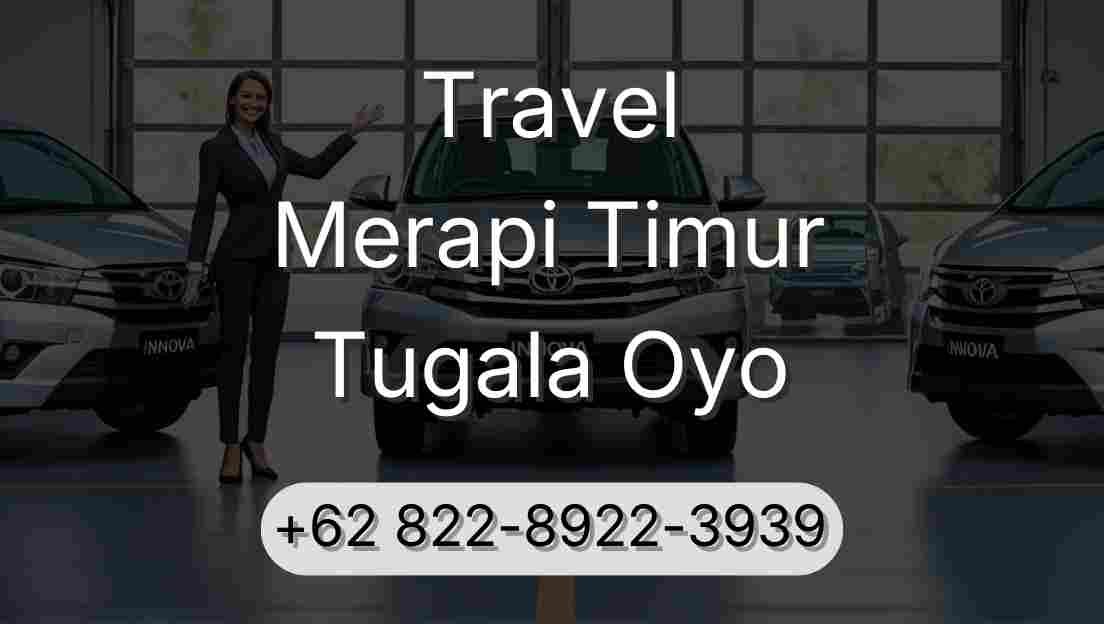 Travel Merapi Timur Tugala Oyo