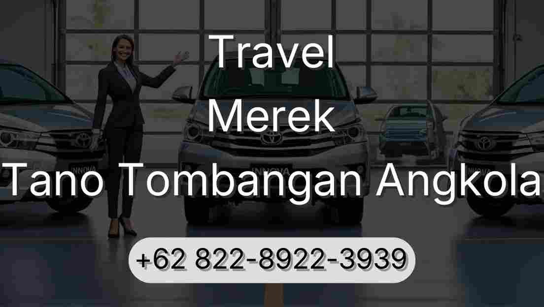 Travel Merek Tano Tombangan Angkola