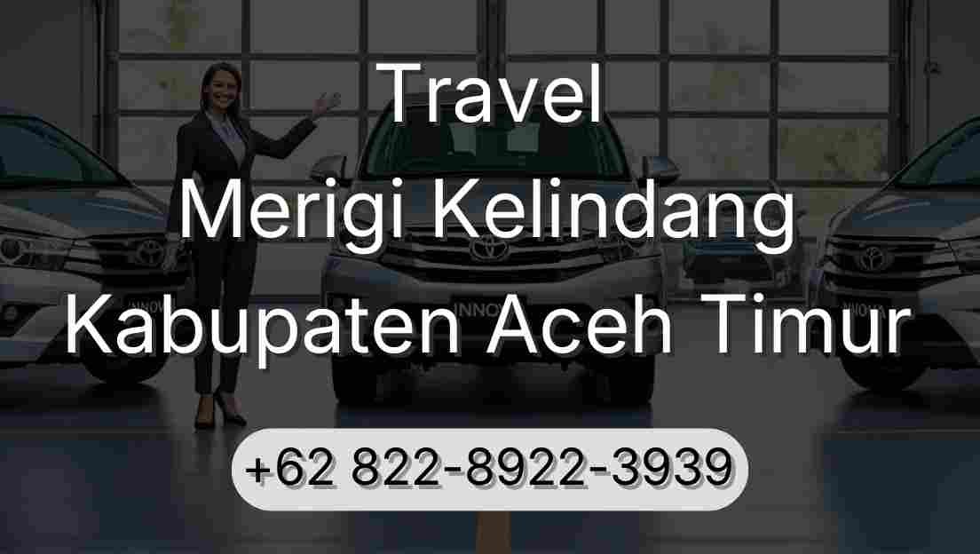 Travel Merigi Kelindang Kabupaten Aceh Timur