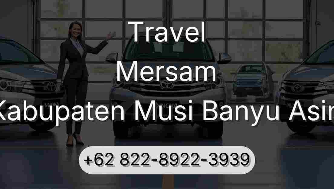 Travel Mersam Kabupaten Musi Banyu Asin