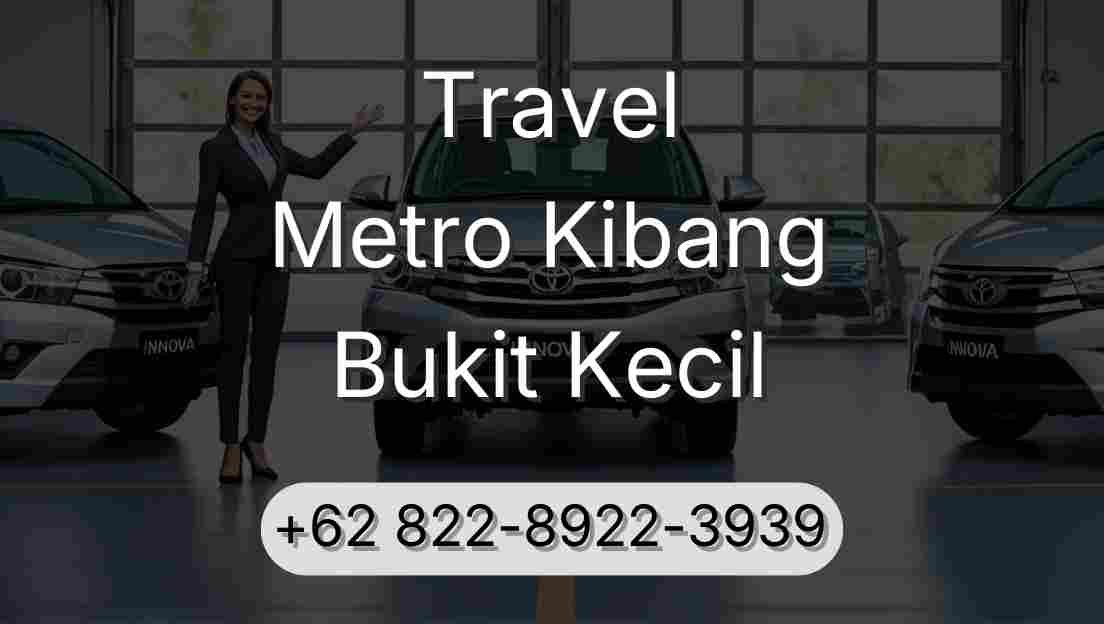 Travel Metro Kibang Bukit Kecil