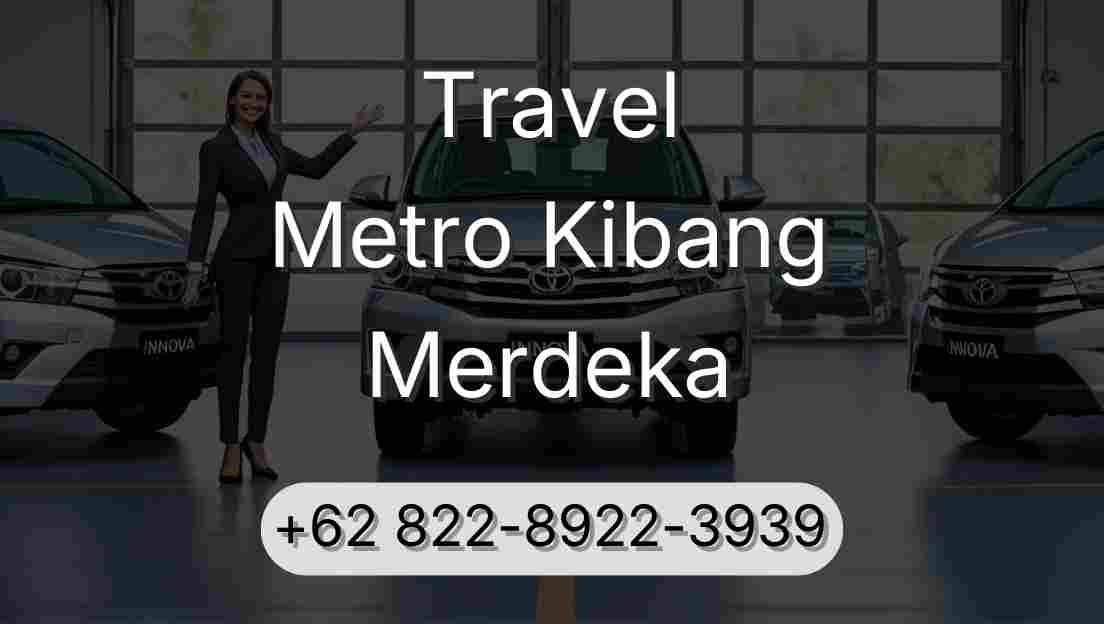 Travel Metro Kibang Merdeka