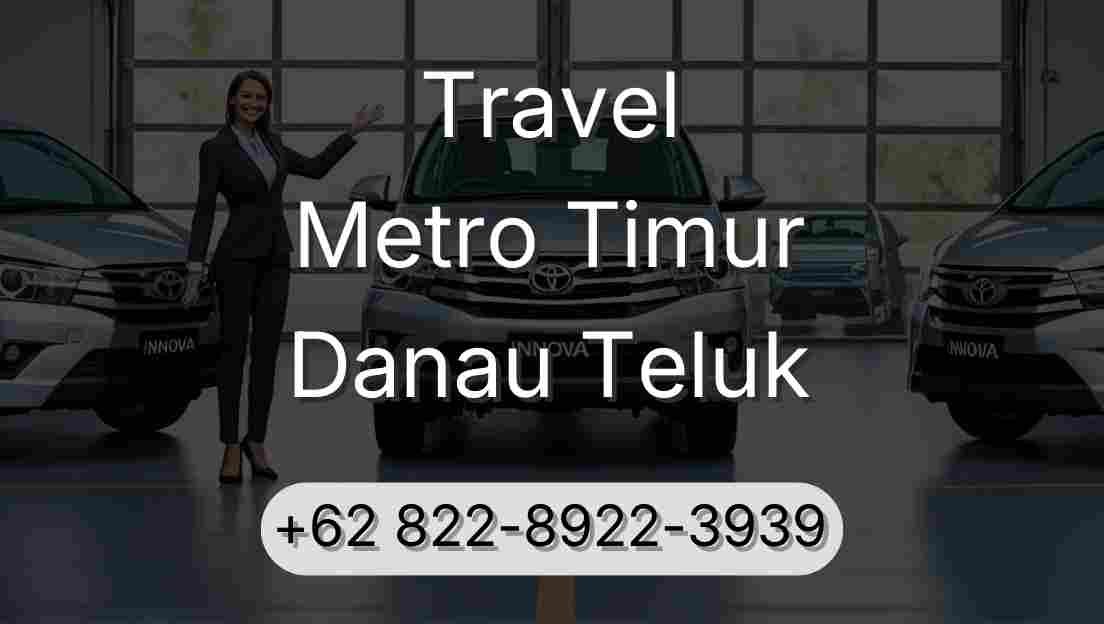 Travel Metro Timur Danau Teluk