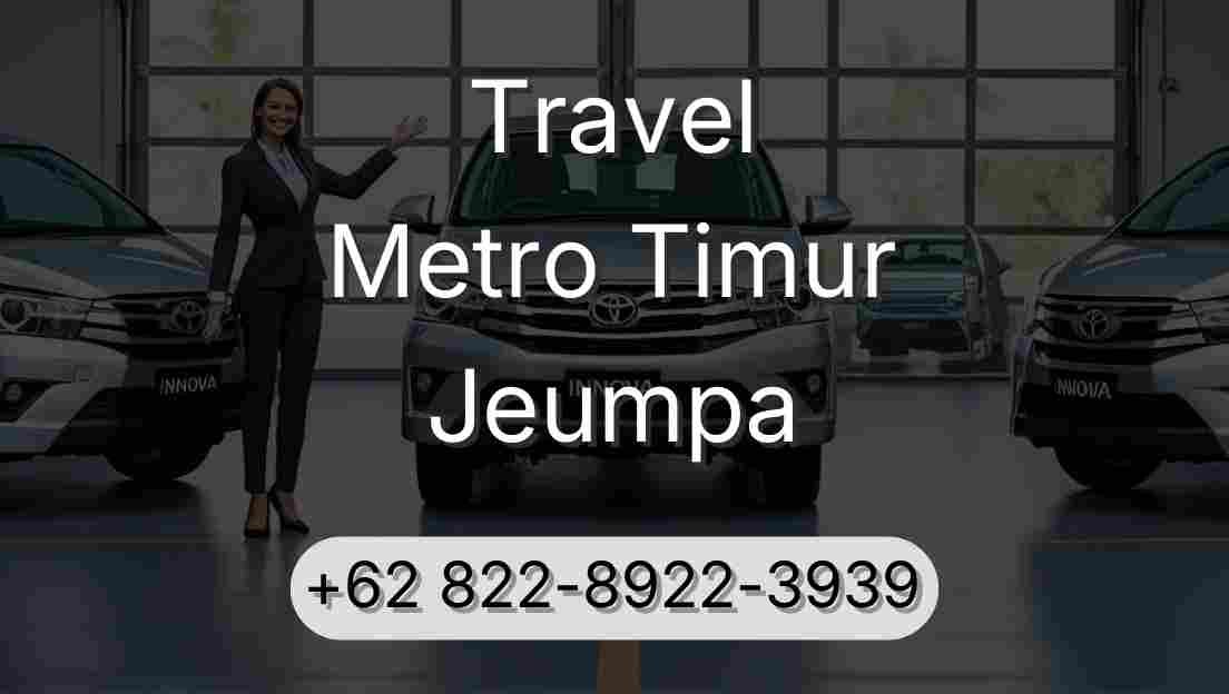 Travel Metro Timur Jeumpa
