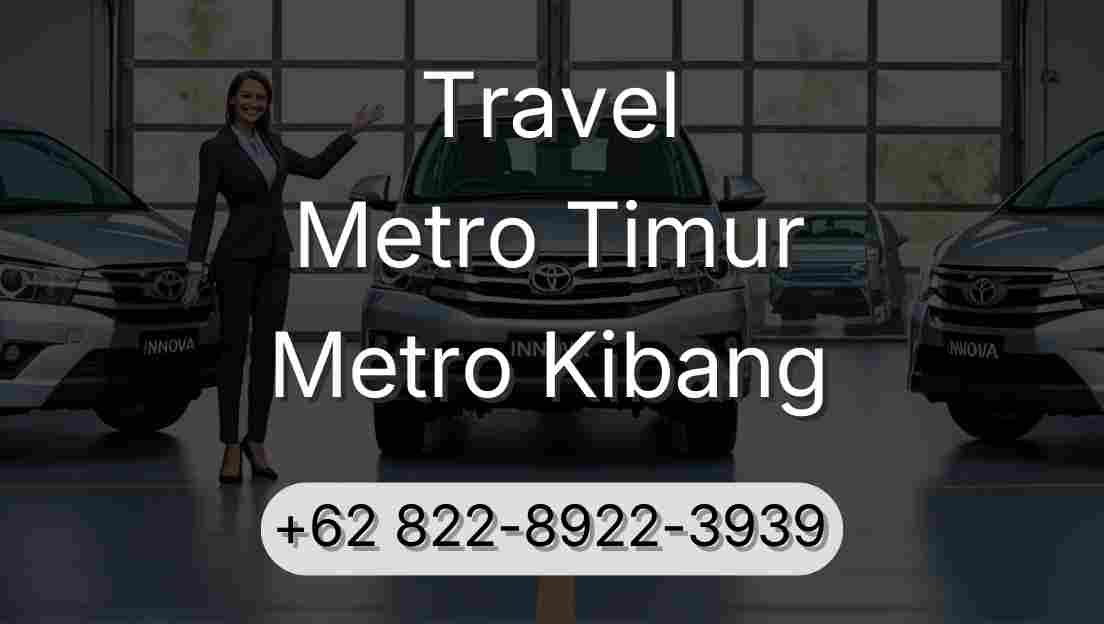Travel Metro Timur Metro Kibang