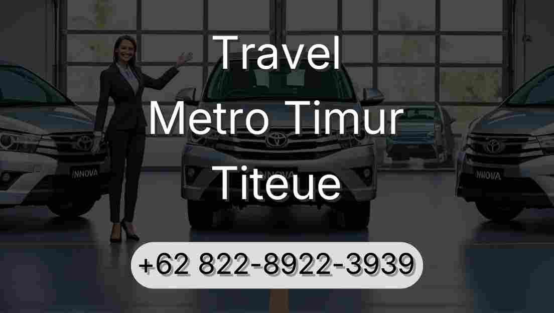 Travel Metro Timur Titeue