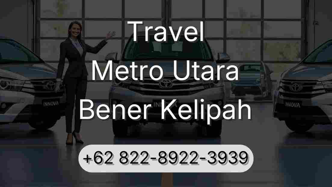 Travel Metro Utara Bener Kelipah