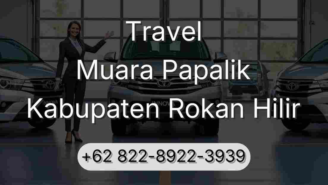Travel Muara Papalik Kabupaten Rokan Hilir