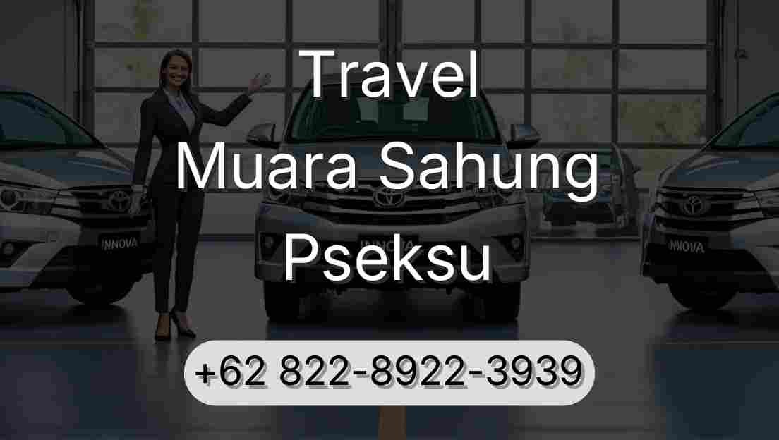 Travel Muara Sahung Pseksu