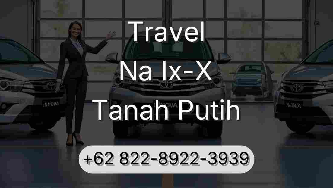 Travel Na Ix-X Tanah Putih