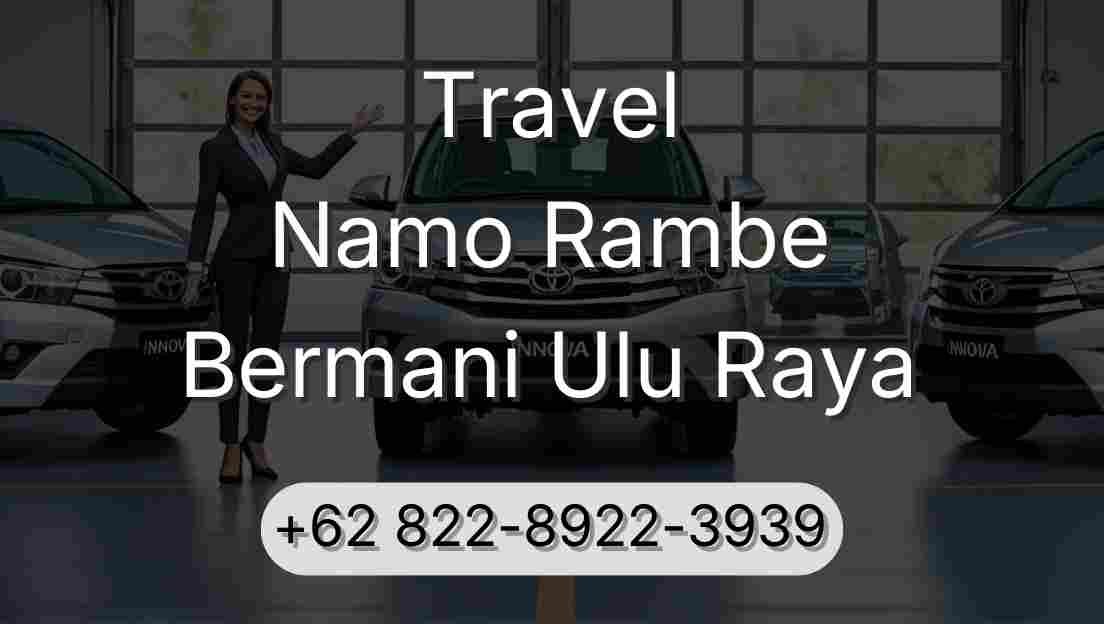 Travel Namo Rambe Bermani Ulu Raya