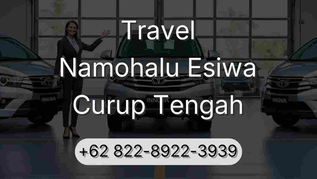 Travel Namohalu Esiwa Curup Tengah