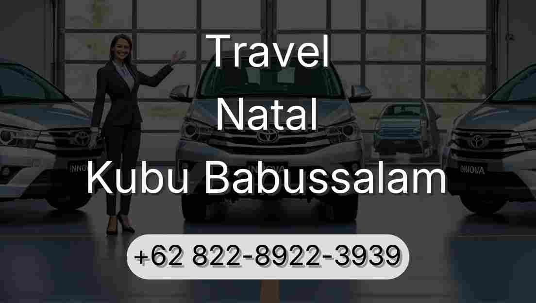 Travel Natal Kubu Babussalam
