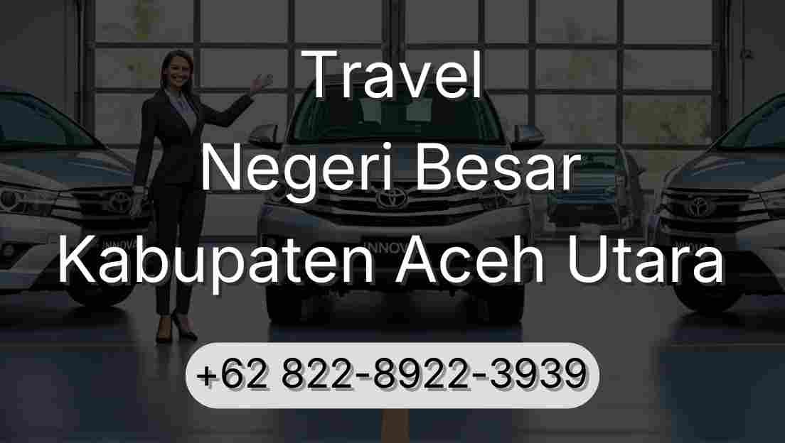 Travel Negeri Besar Kabupaten Aceh Utara
