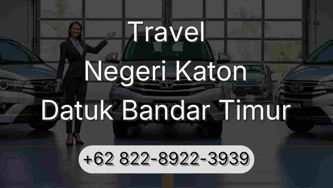 Travel Negeri Katon Datuk Bandar Timur