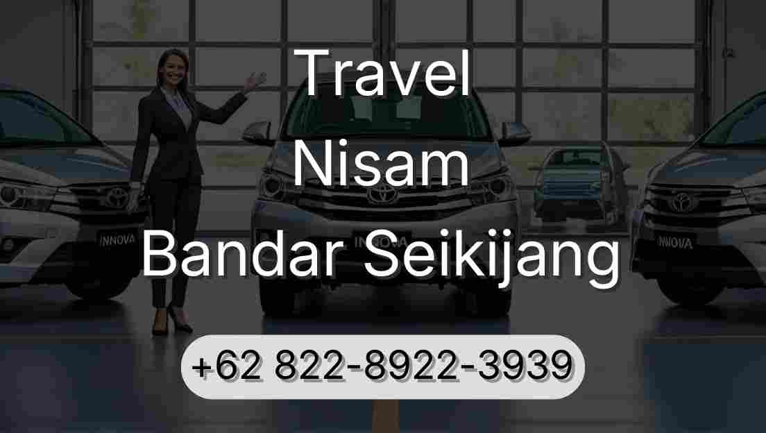 Travel Nisam Bandar Seikijang