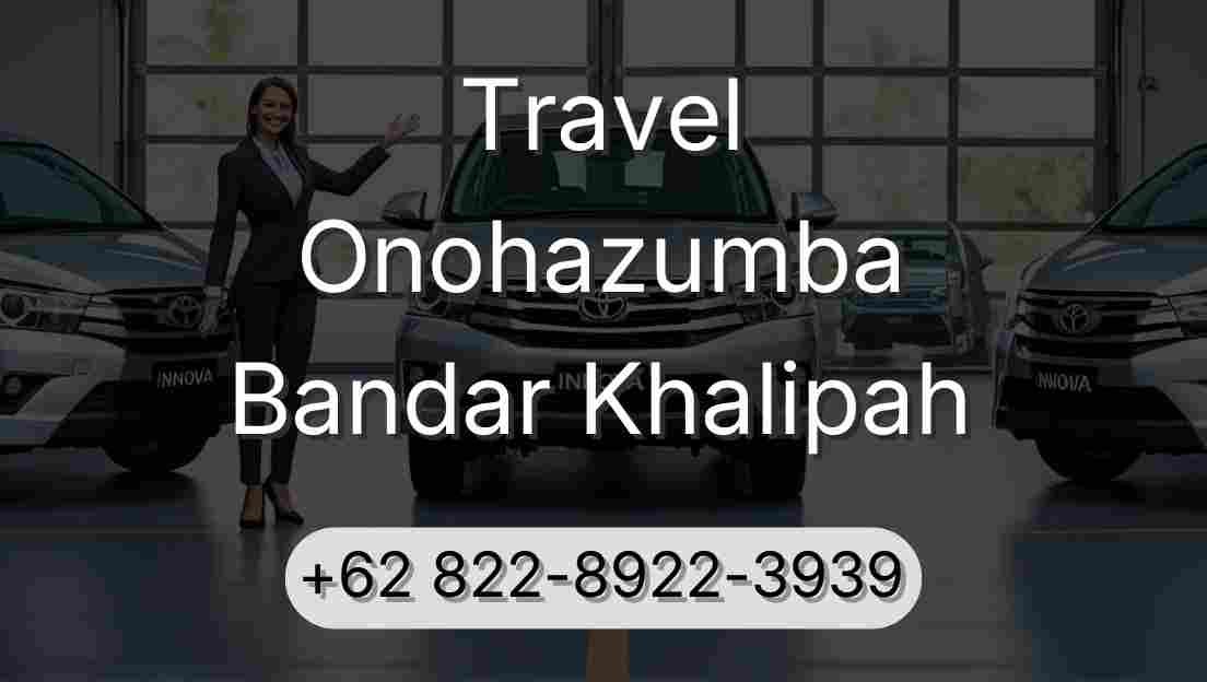 Travel Onohazumba Bandar Khalipah