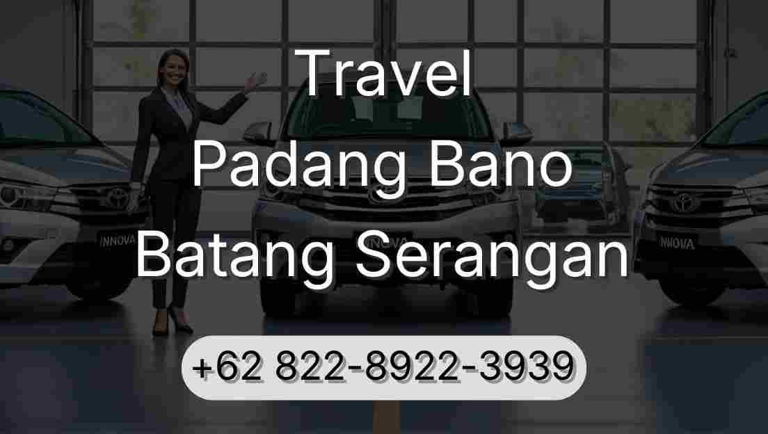 Travel Padang Bano Batang Serangan