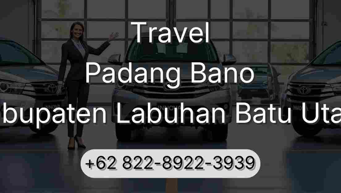 Travel Padang Bano Kabupaten Labuhan Batu Utara