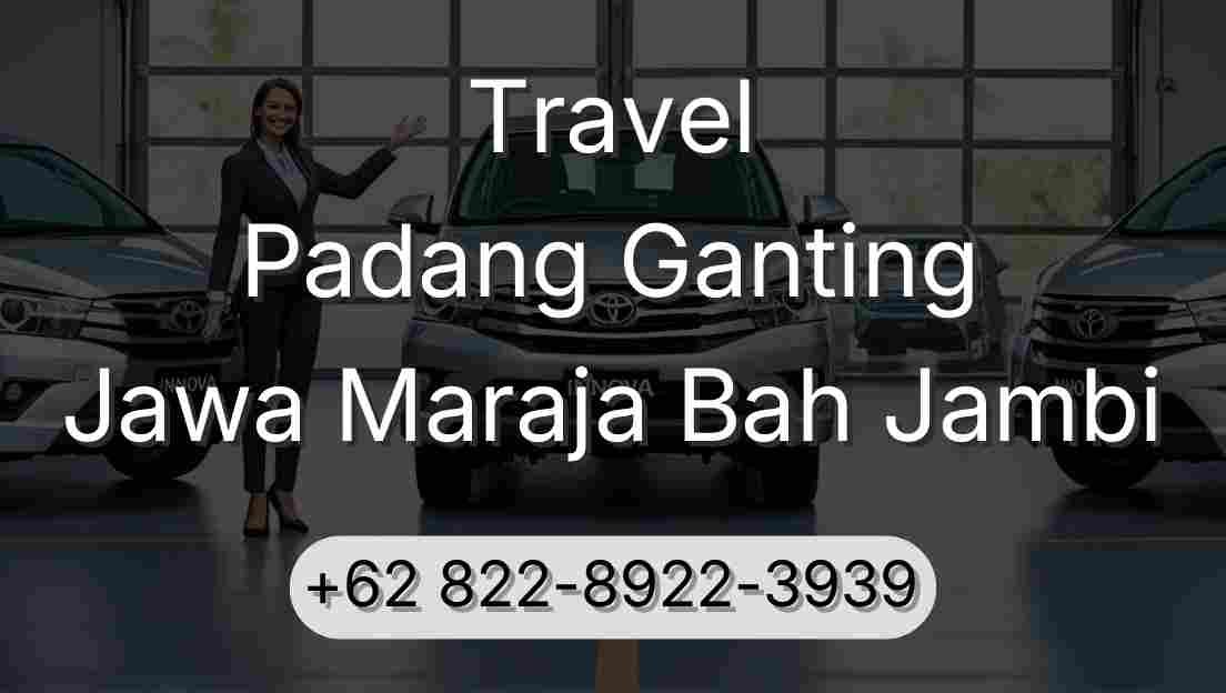 Travel Padang Ganting Jawa Maraja Bah Jambi