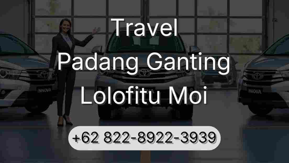 Travel Padang Ganting Lolofitu Moi