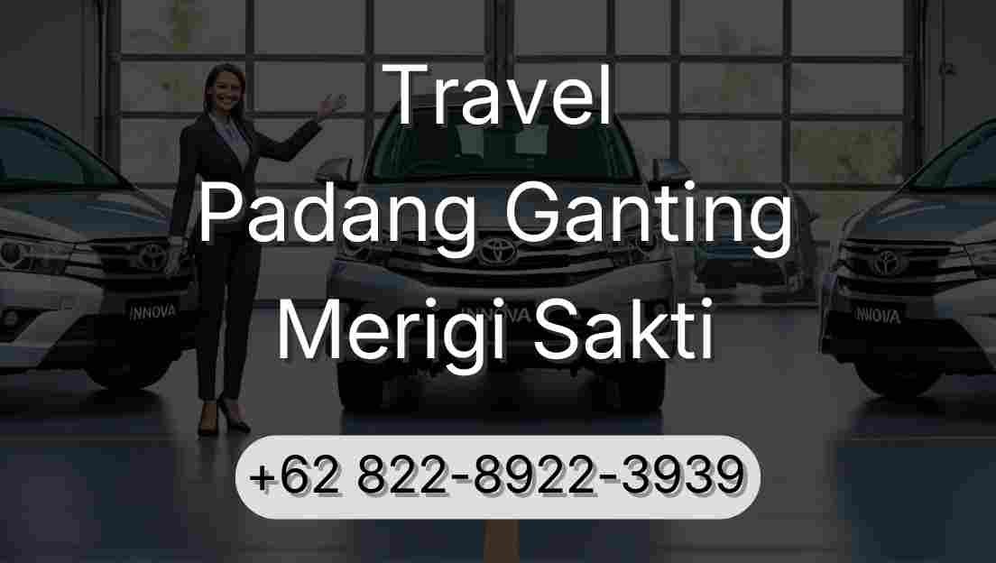 Travel Padang Ganting Merigi Sakti