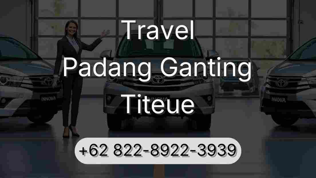 Travel Padang Ganting Titeue
