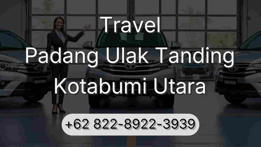 Travel Padang Ulak Tanding Kotabumi Utara