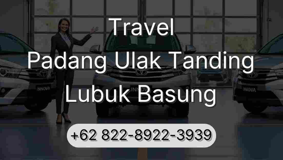 Travel Padang Ulak Tanding Lubuk Basung