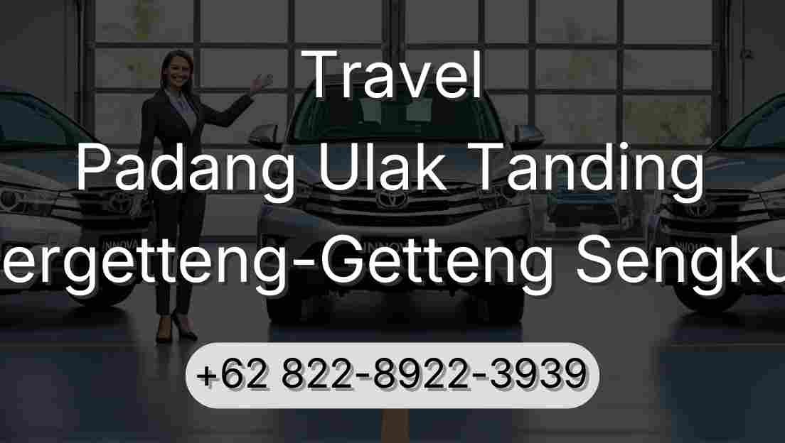 Travel Padang Ulak Tanding Pergetteng-Getteng Sengkut