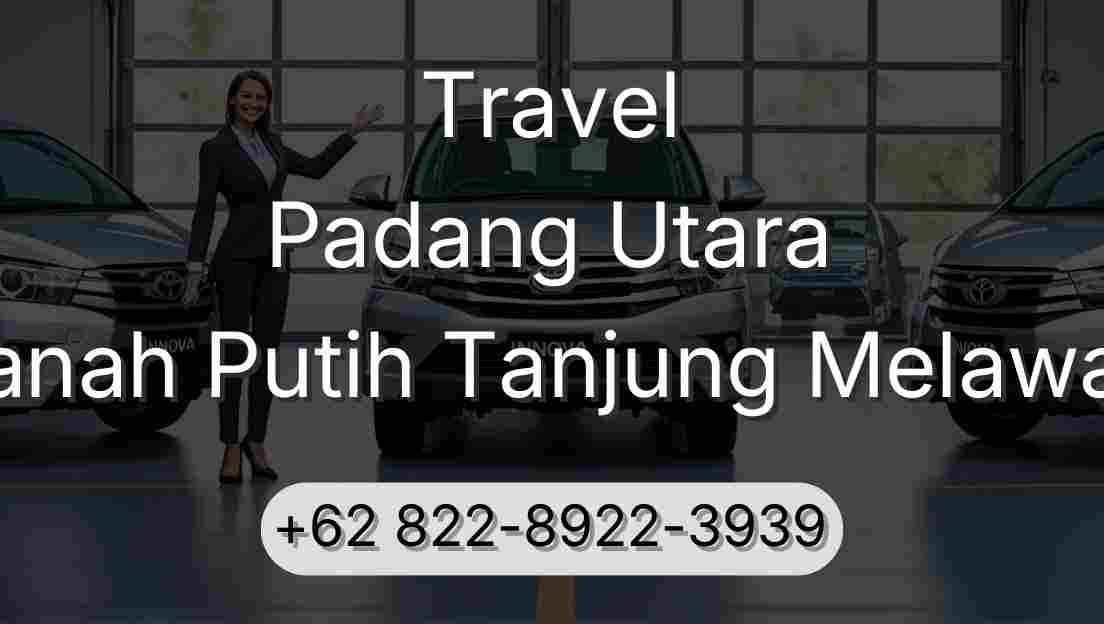 Travel Padang Utara Tanah Putih Tanjung Melawan
