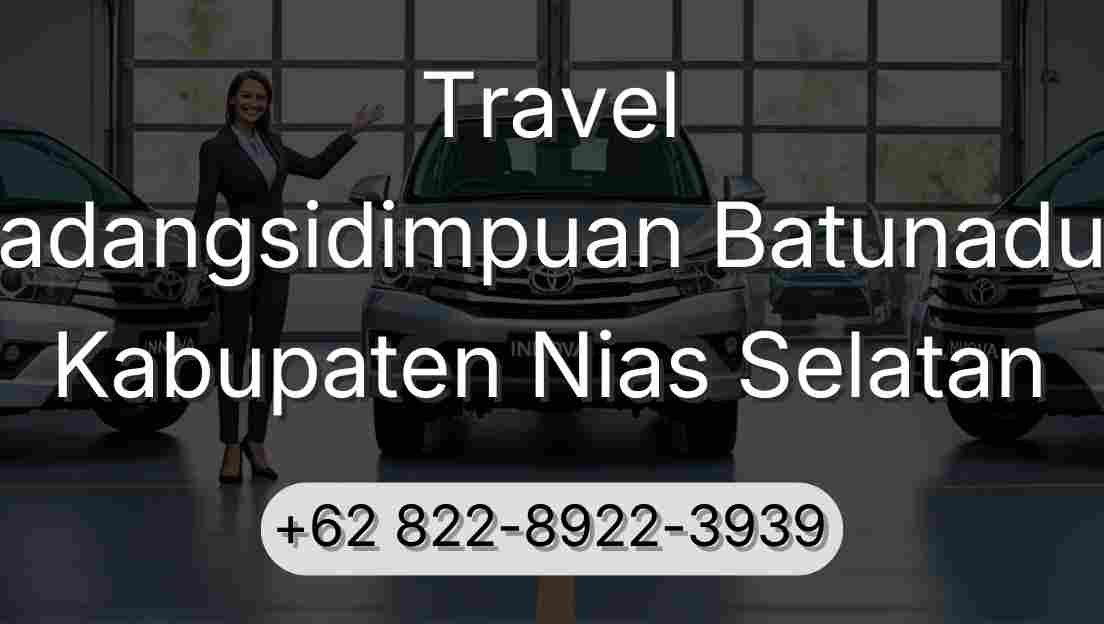Travel Padangsidimpuan Batunadua Kabupaten Nias Selatan