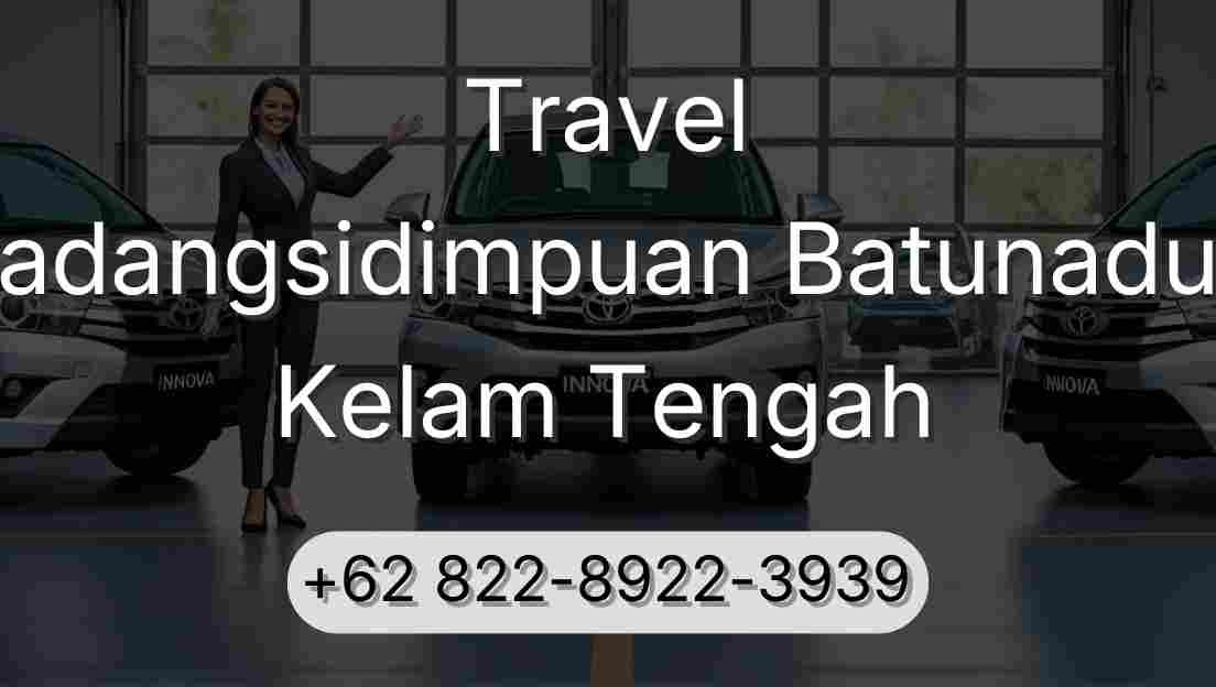 Travel Padangsidimpuan Batunadua Kelam Tengah