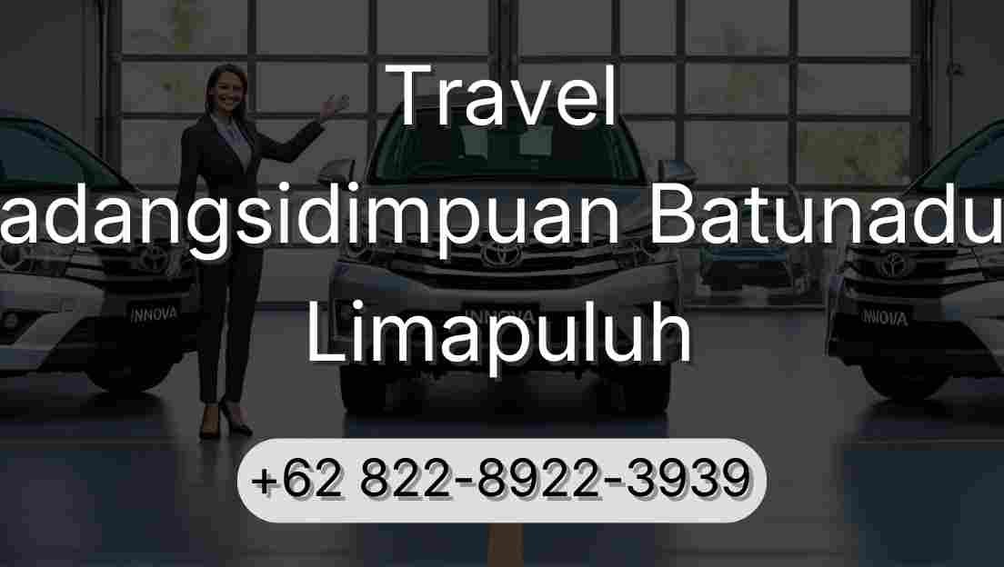 Travel Padangsidimpuan Batunadua Limapuluh