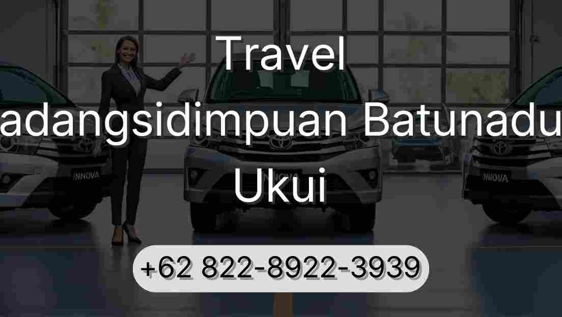Travel Padangsidimpuan Batunadua Ukui