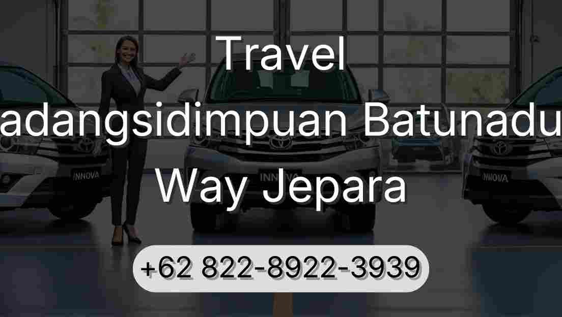 Travel Padangsidimpuan Batunadua Way Jepara