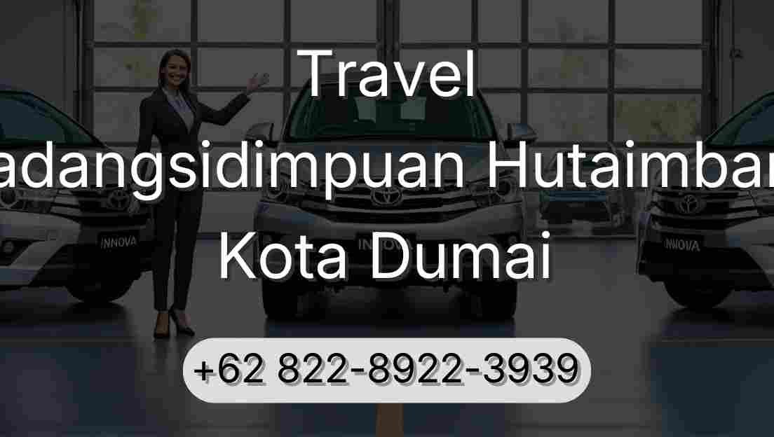 Travel Padangsidimpuan Hutaimbaru Kota Dumai