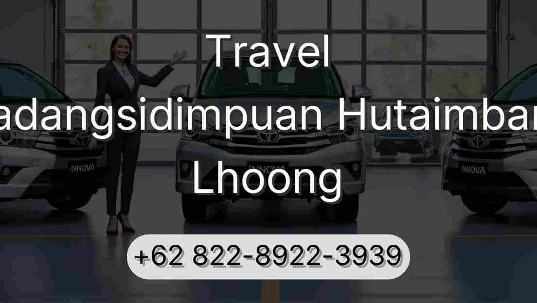 Travel Padangsidimpuan Hutaimbaru Lhoong