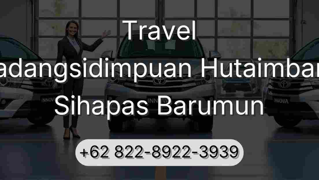 Travel Padangsidimpuan Hutaimbaru Sihapas Barumun