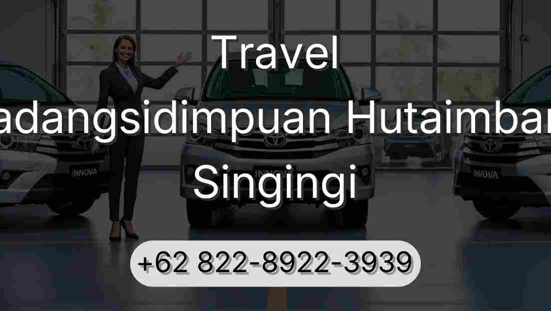 Travel Padangsidimpuan Hutaimbaru Singingi